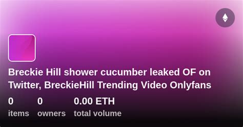 breckiehill onlyfans videos|Breckie Hills New Videos